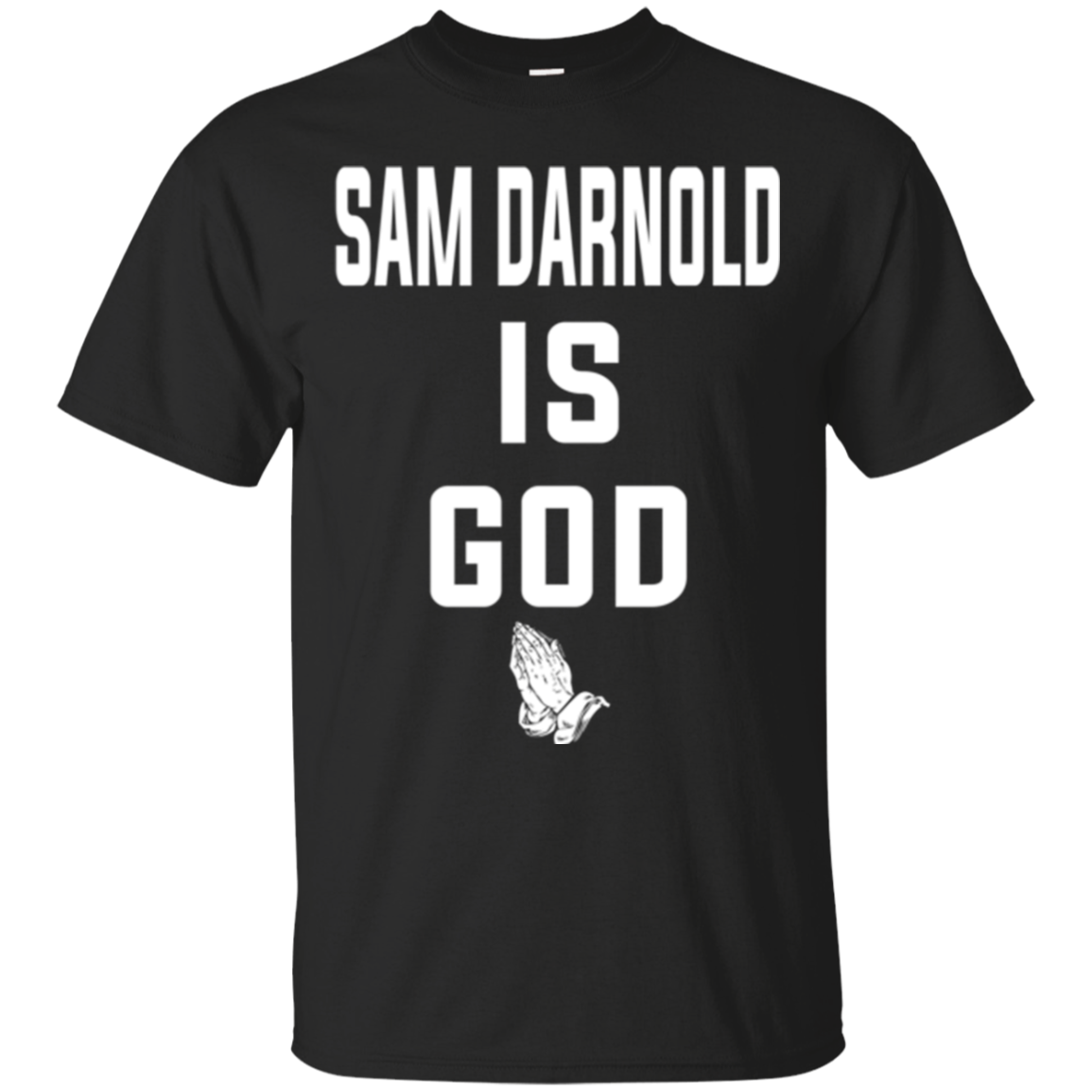 Sam Darnold Is God Shirt T Shirt