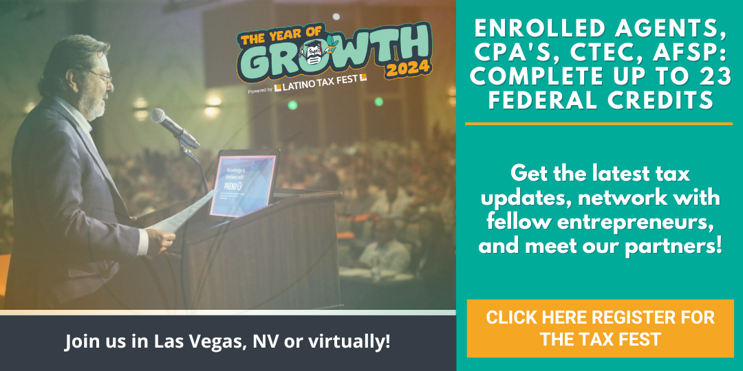 The Year of Growth - Latino Tax Fest 2024 - Get the latest tax updates, network with fellow entrepreneurs, and meet our partners! - Las Vegas, NV - Click here to register for the tax fest