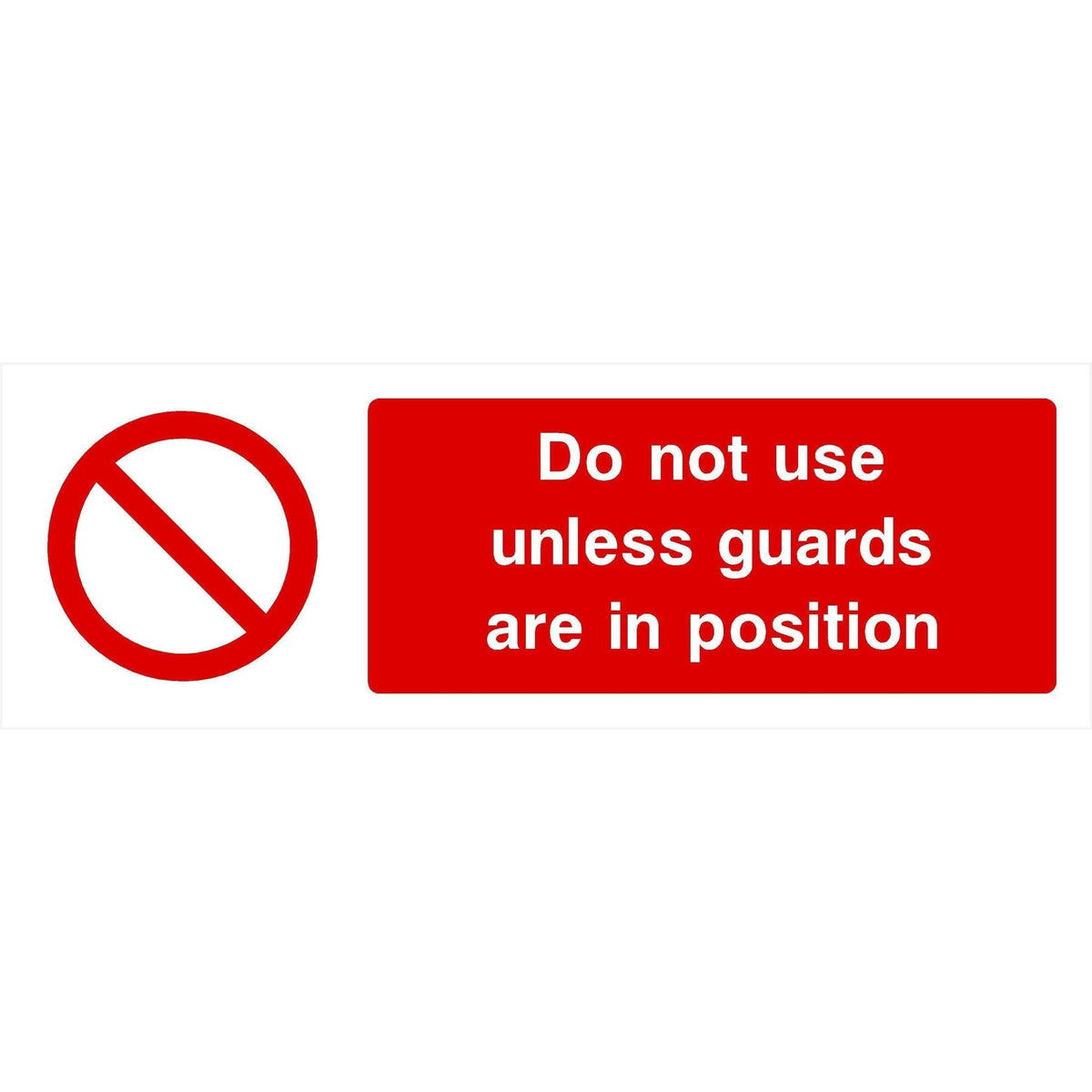 Do Not Use Unless Guards Are In Position Sign Safety Signs