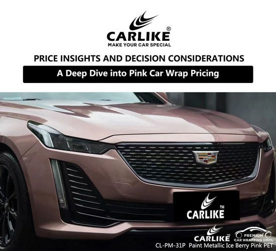 Pink Car Wraps Demystified: Price Insights and Decision Considerations - CARLIKE WRAP