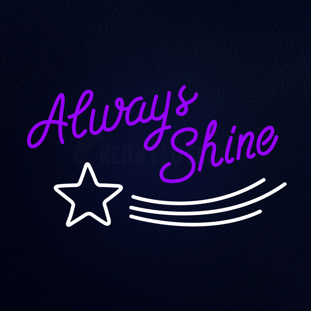 Always Shine Neon Sign