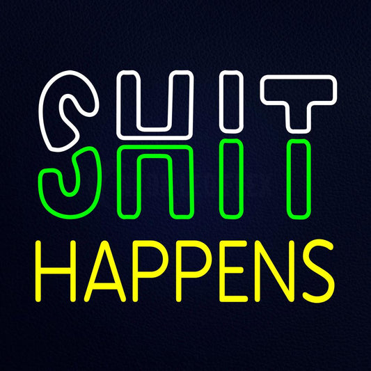 Shit Happens Neon Sign