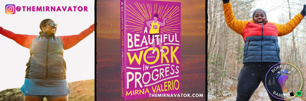 Mirna Valerio - The Mirnavator on Born to Be Barefoot