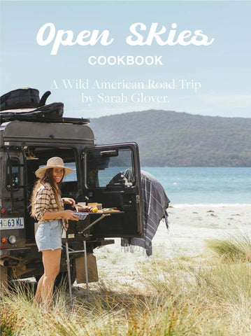 Open Skies Cookbook | A Wild American Road Trip by Sarah Glover