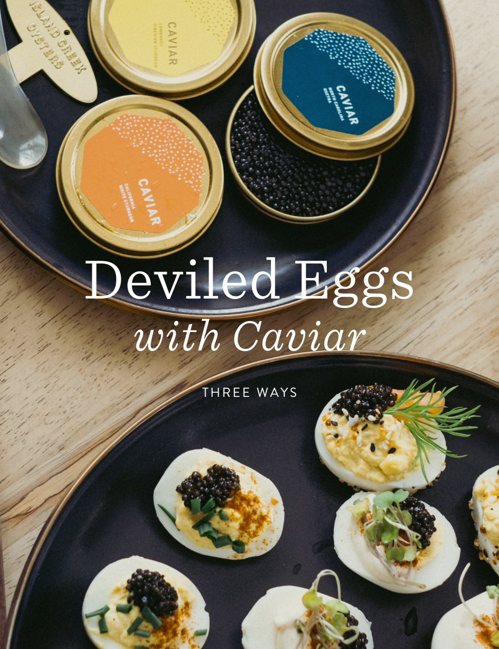 Deviled Eggs with Caviar 3 Ways