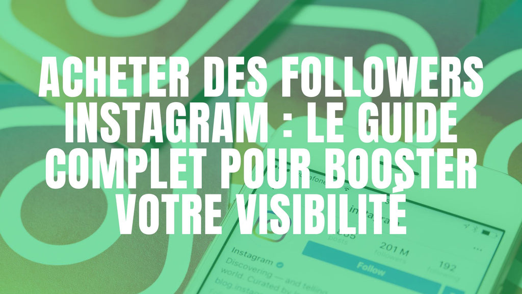 Acheter-des-followers-Instagram-Le-guide-complet-pour-booster-votre-visibilité