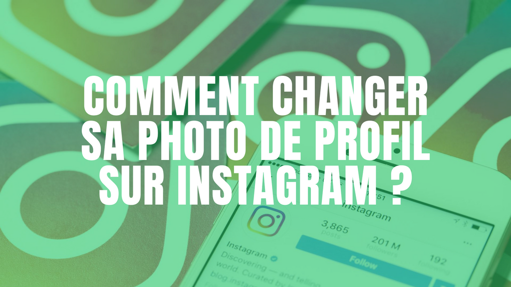 Comment changer sa photo de profil sur Instagram 