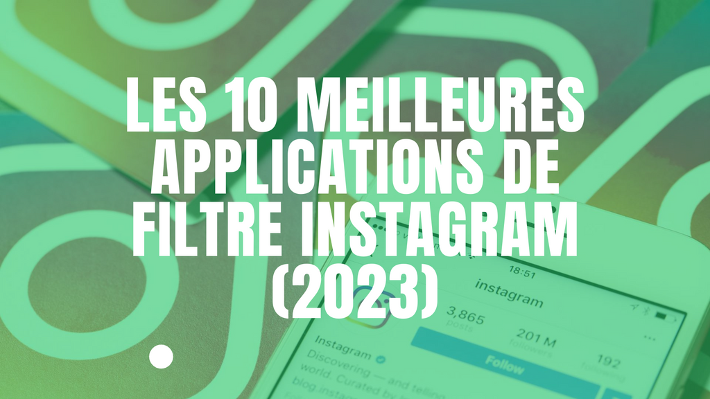 Les 10 meilleures applications de filtre Instagram (2023)