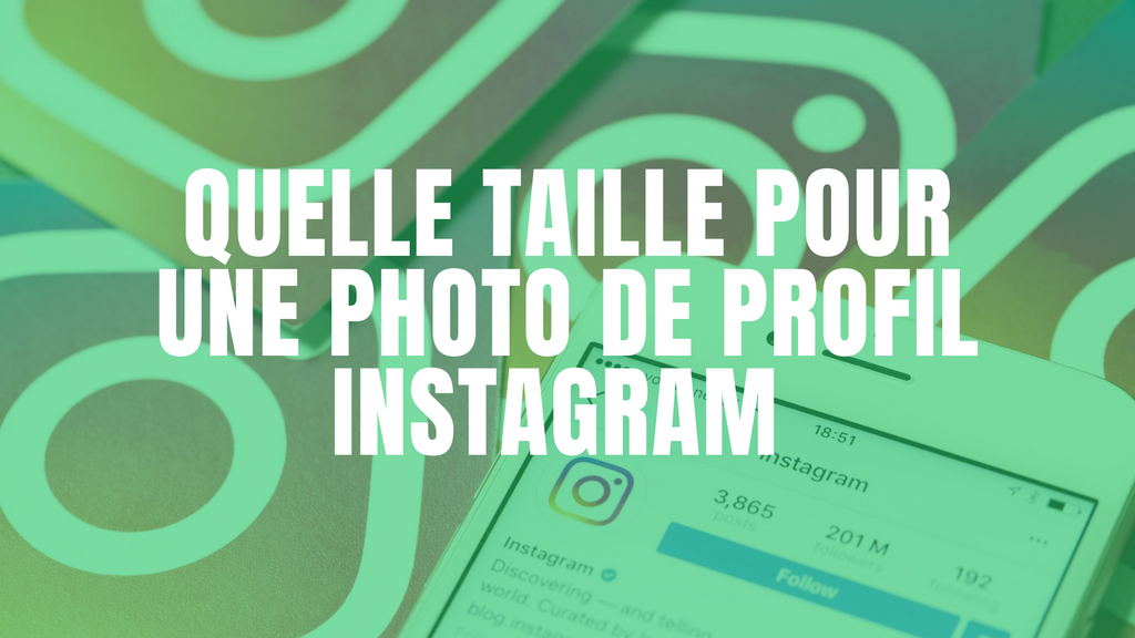 Quelle taille pour une photo de profil Instagram 