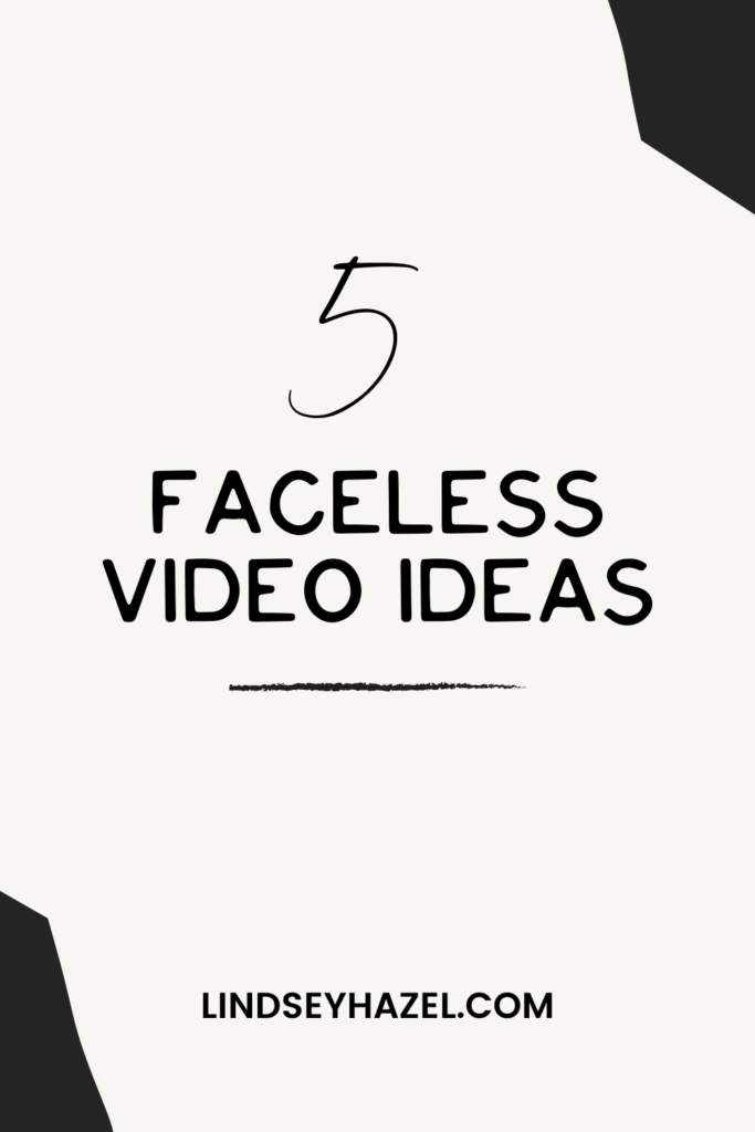 5 VIDEOS YOU CAN RECORD WITHOUT SHOWING YOUR FACE – FACELESS VIDEO IDEAS