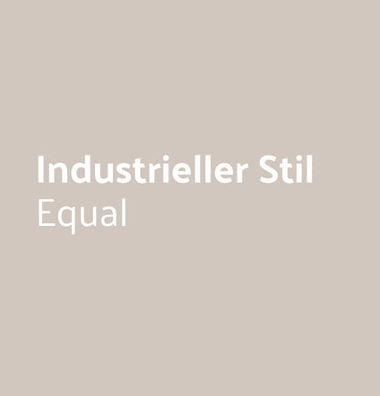 Industrieller-Stil_Equal_368x384px.jpeg__PID:626529f5-7692-4367-a523-7a20ffc1b841
