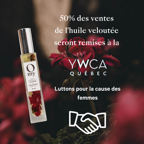 50 % du montant des ventes de l'huile veloutée remis à la YWCA Québec