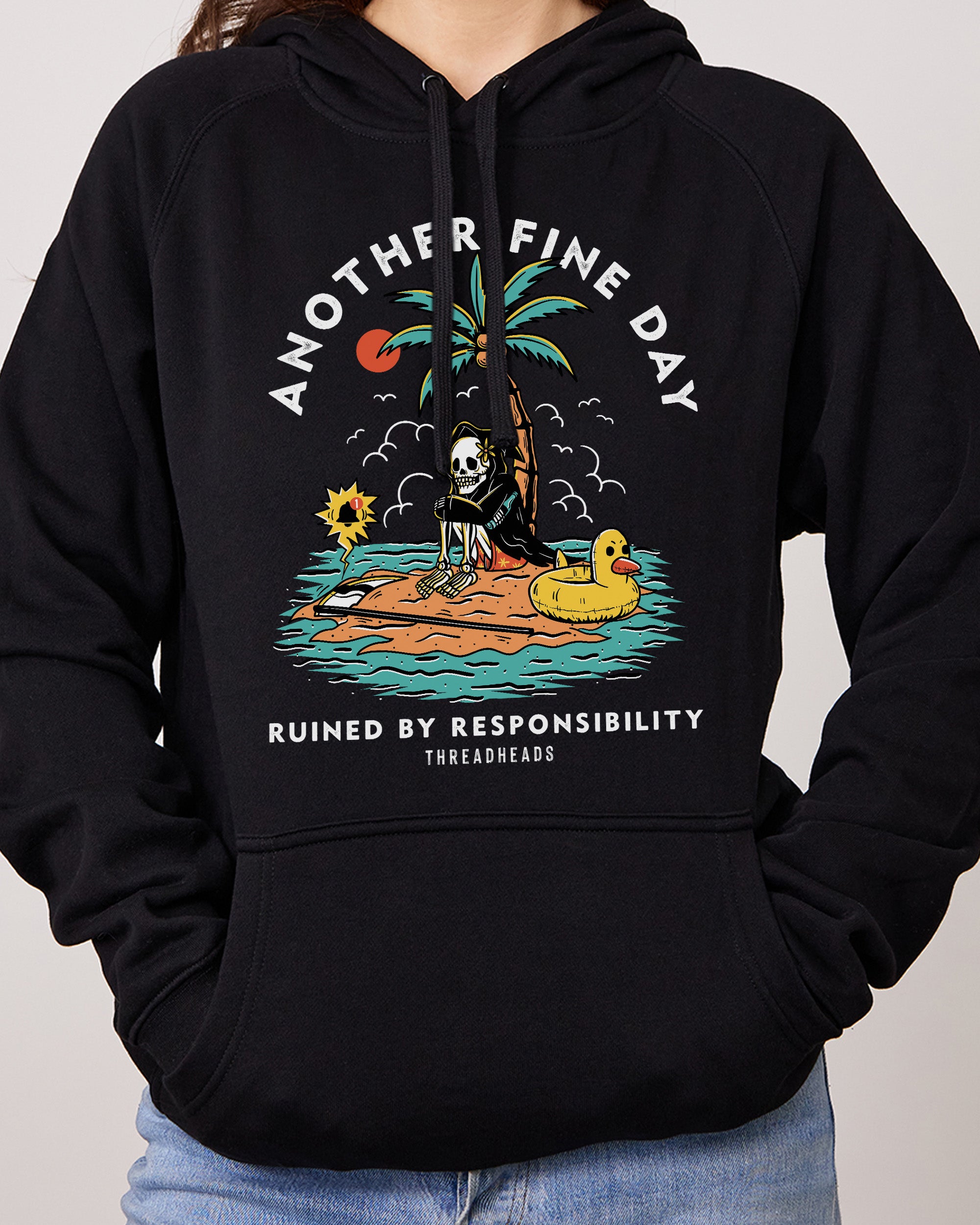 Another Fine Day Ruined by Responsibility Hoodie Australia Online