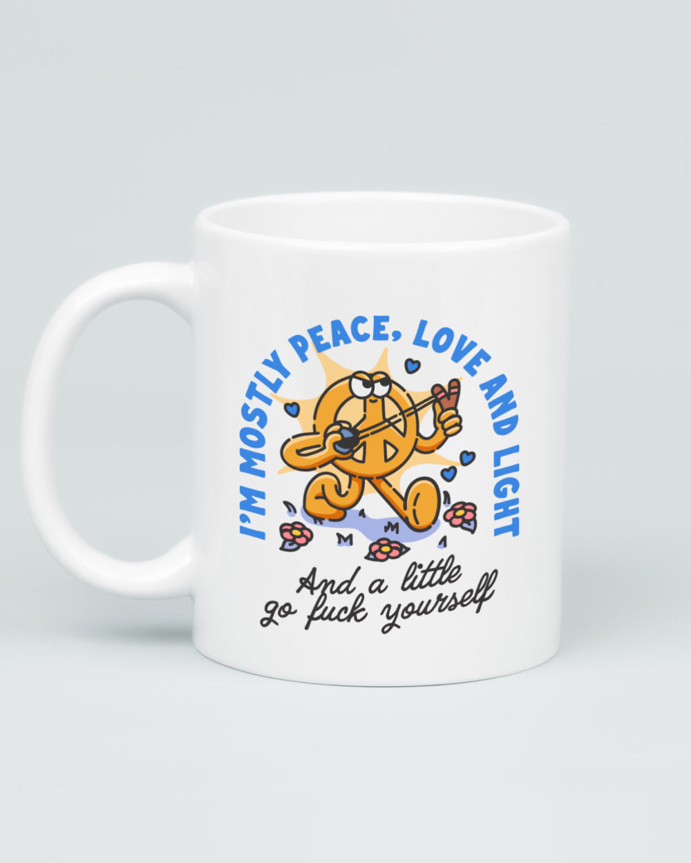 I'm Mostly Peace, Love and Light Mug