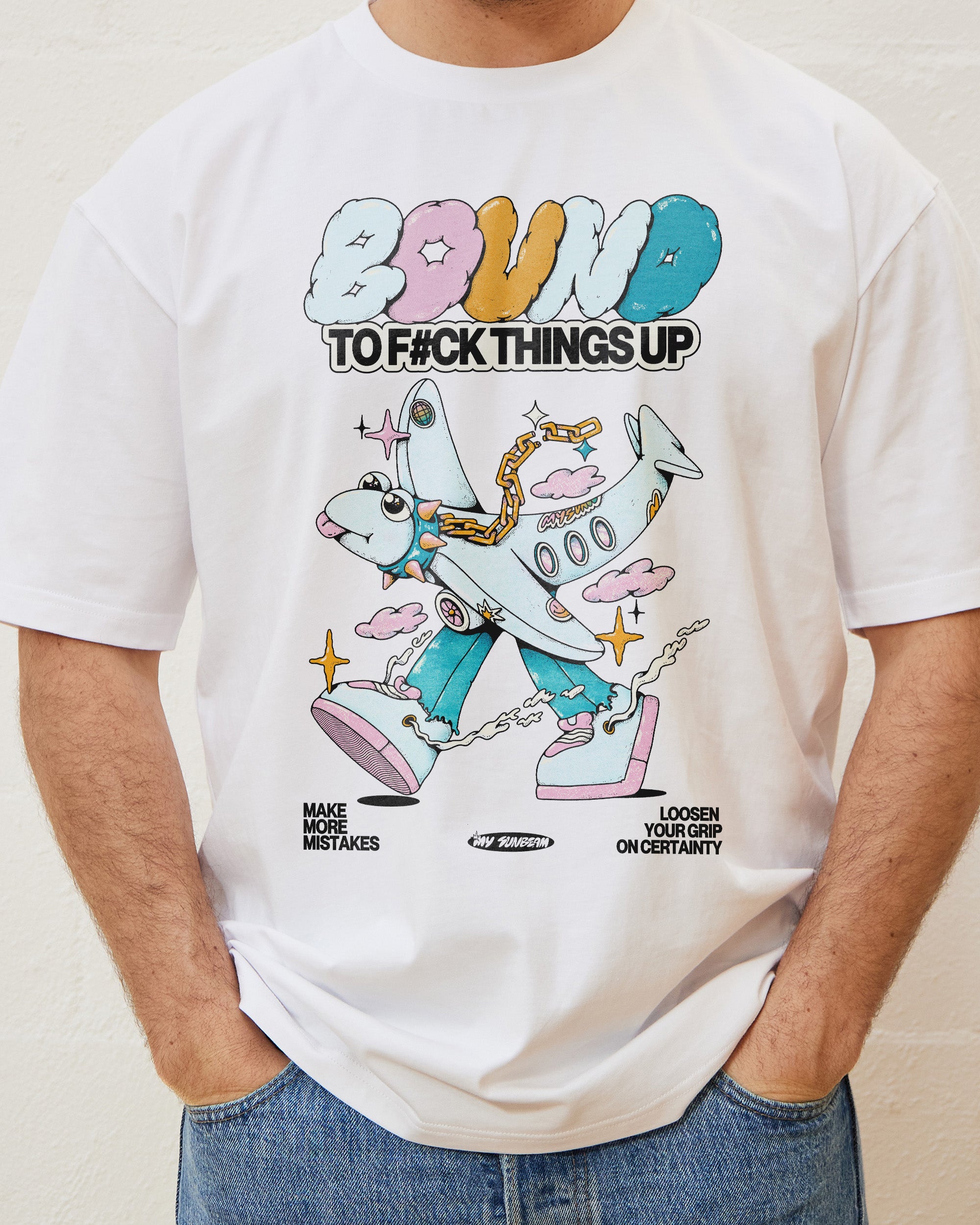 Bound to F#ck Things Up T-Shirt