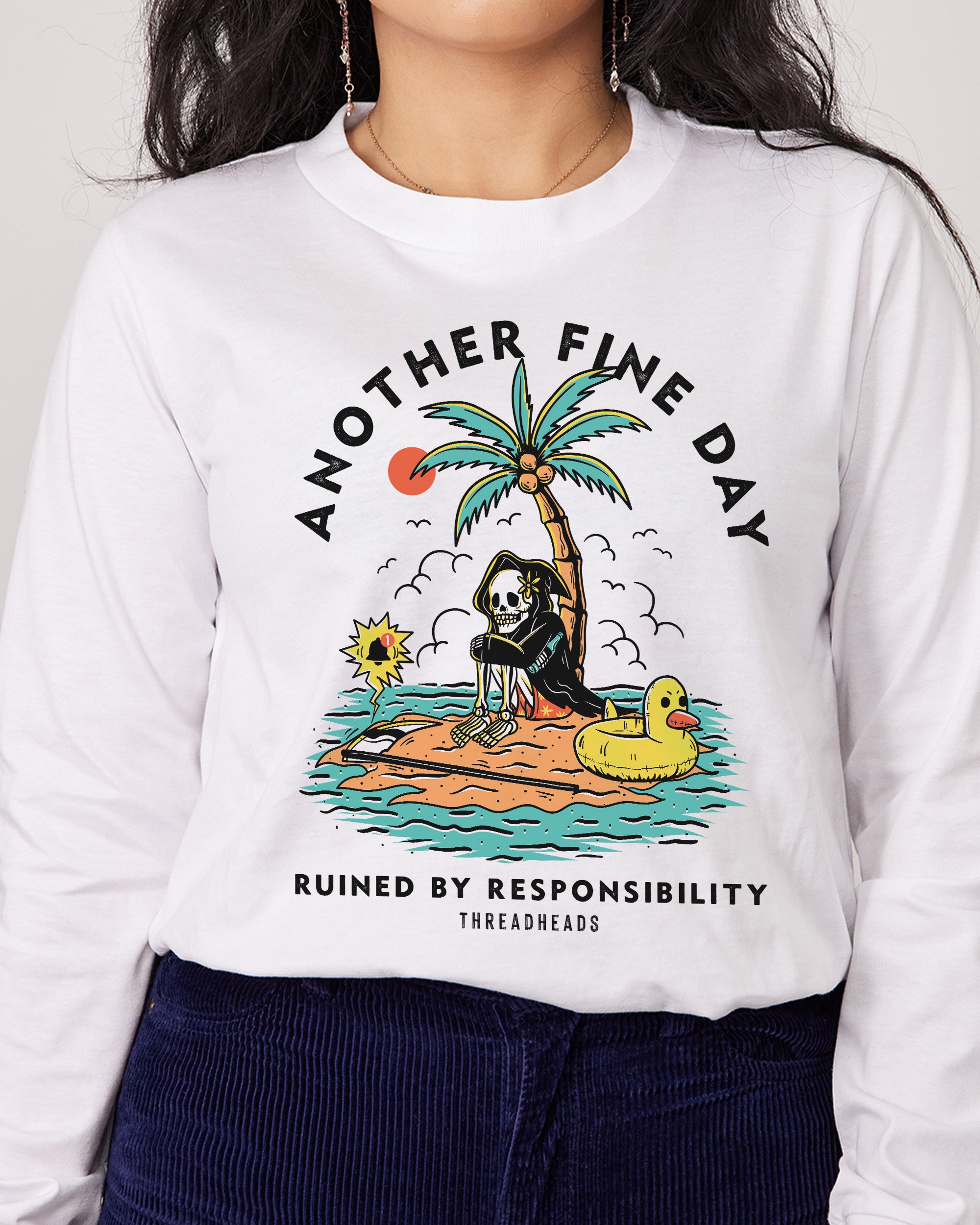 Another Fine Day Ruined by Responsibility Long Sleeve