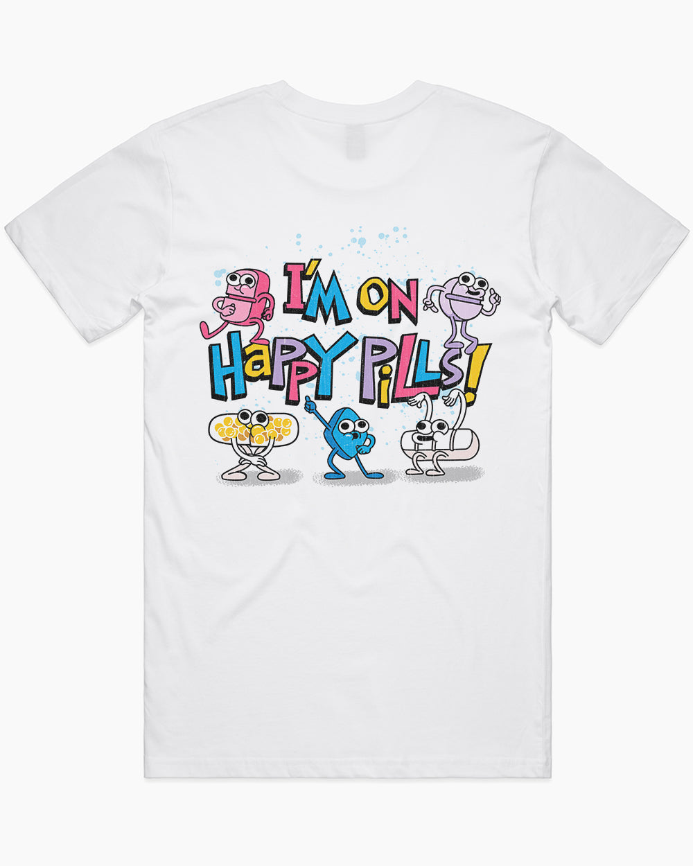 I'm on Happy Pills II T-Shirt