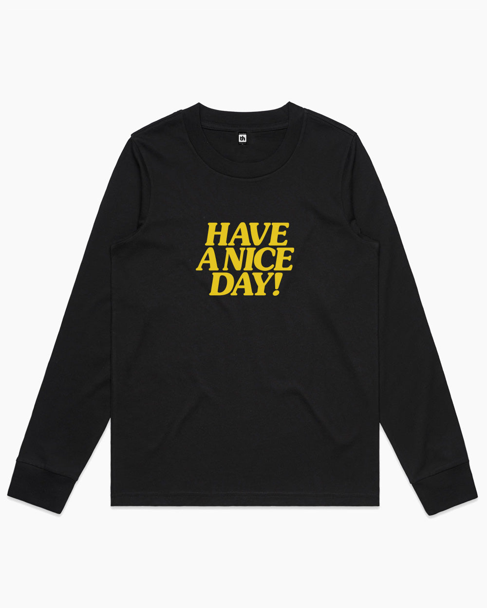 Have A Nice Day! Long Sleeve