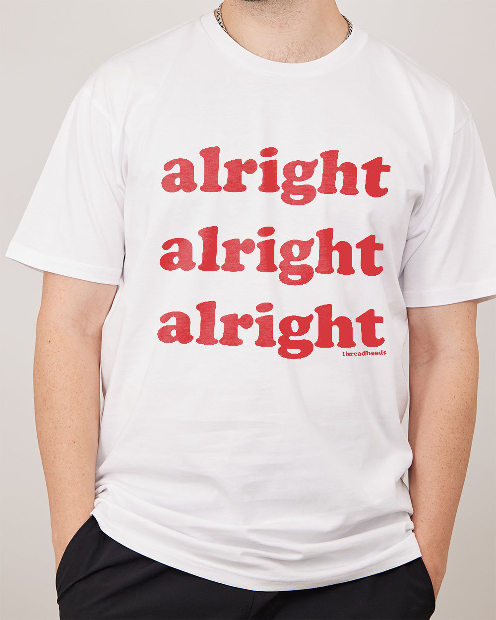 Alright Alright Alright T-Shirt