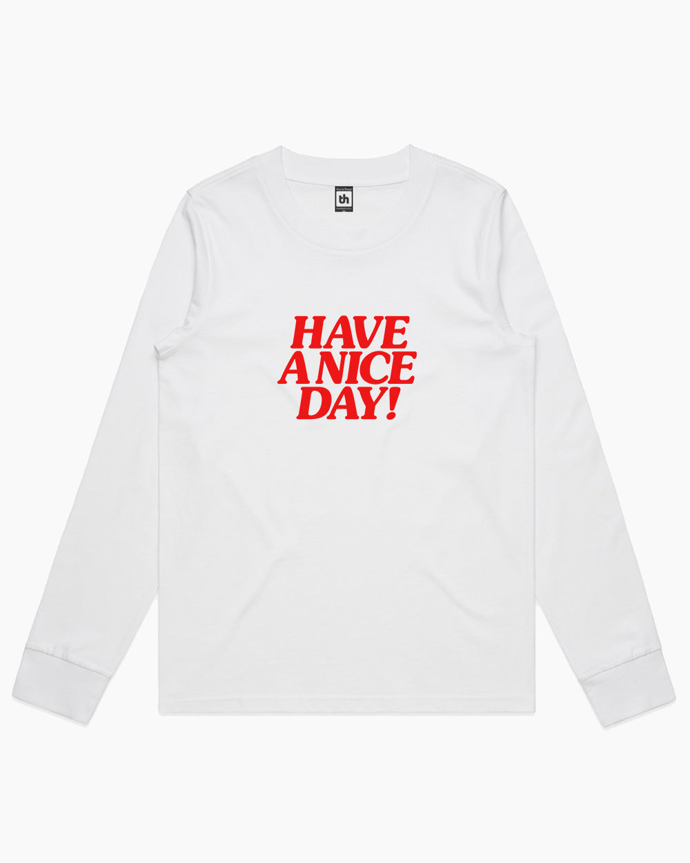 Have A Nice Day! Long Sleeve