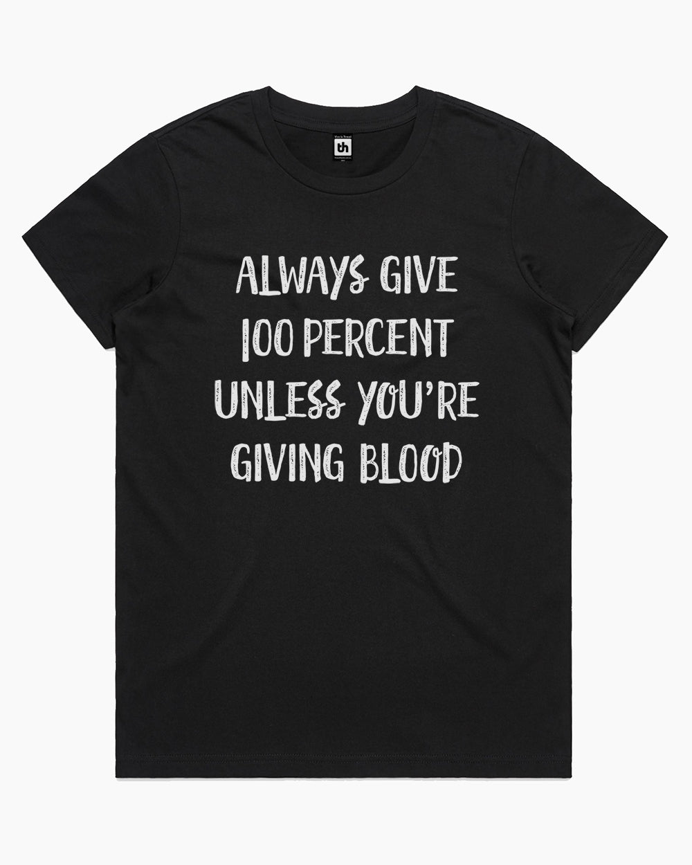 Always Give 100% T-Shirt