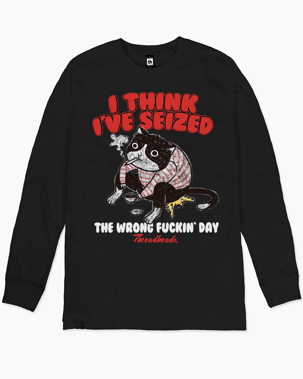 I Think I've Seized The Wrong Fucking Day Long Sleeve Australia Online #colour_black