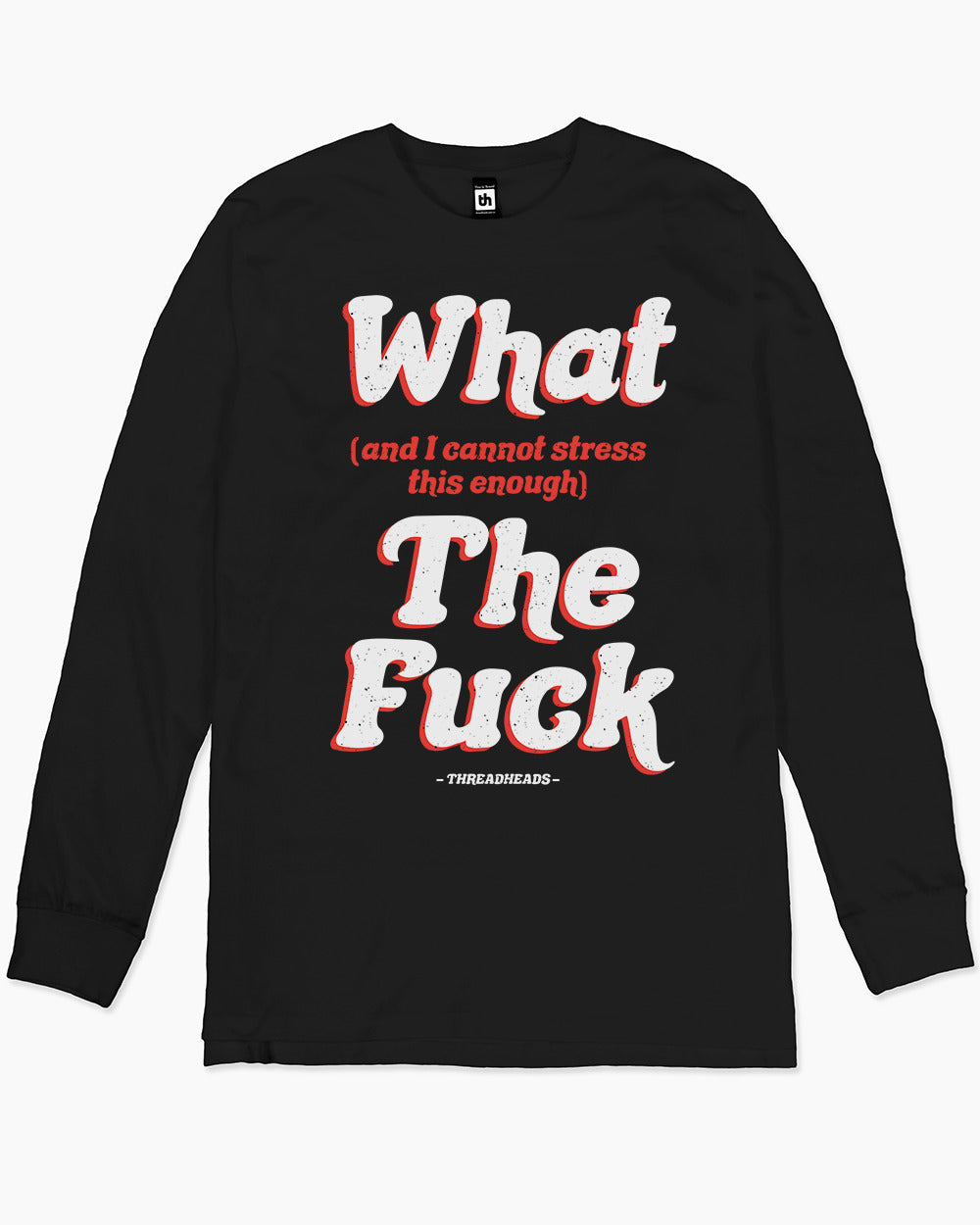 What (and I can't stress this enough) The Fuck Long Sleeve Australia Online #colour_black