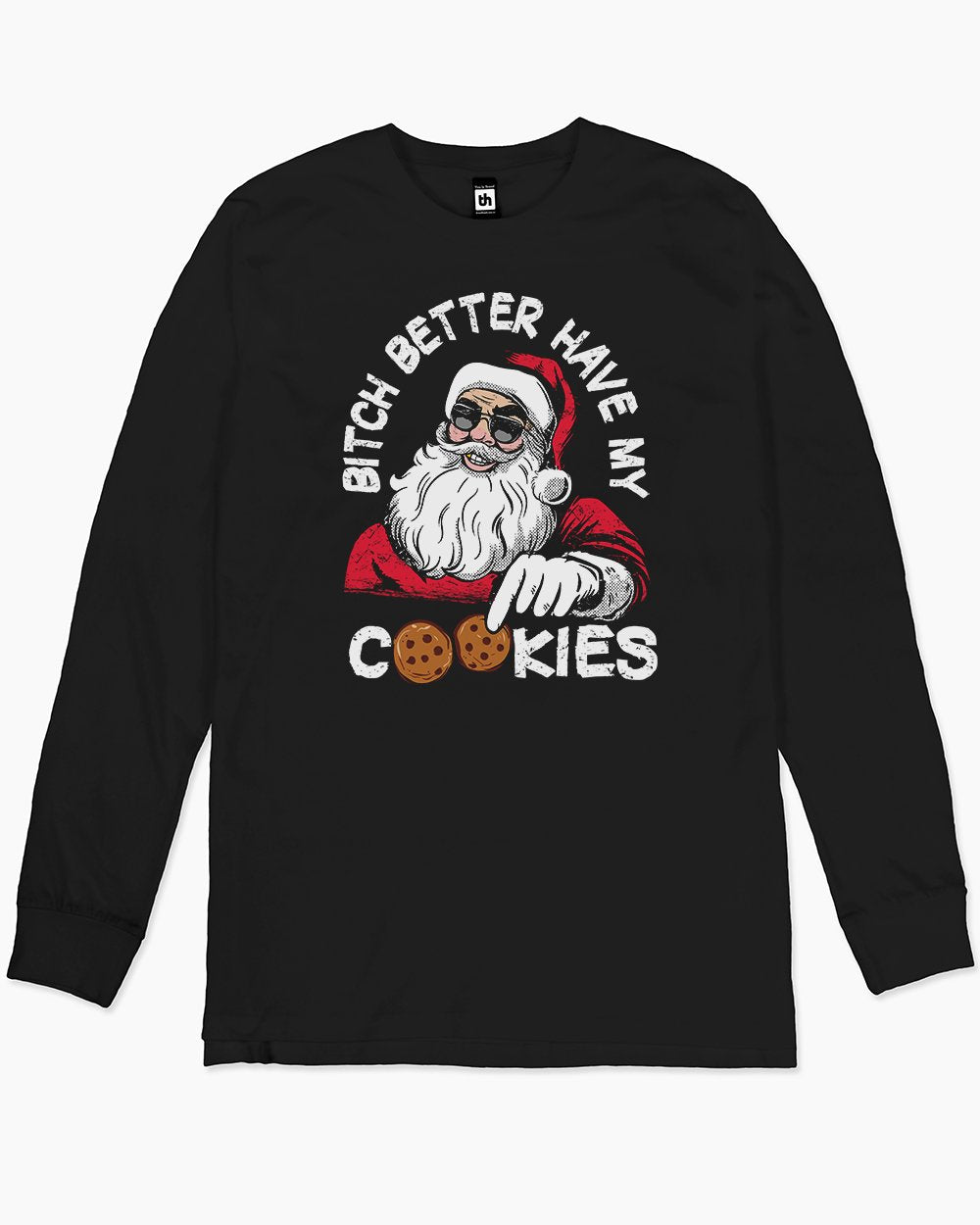 Bitch Better Have My Cookies Long Sleeve