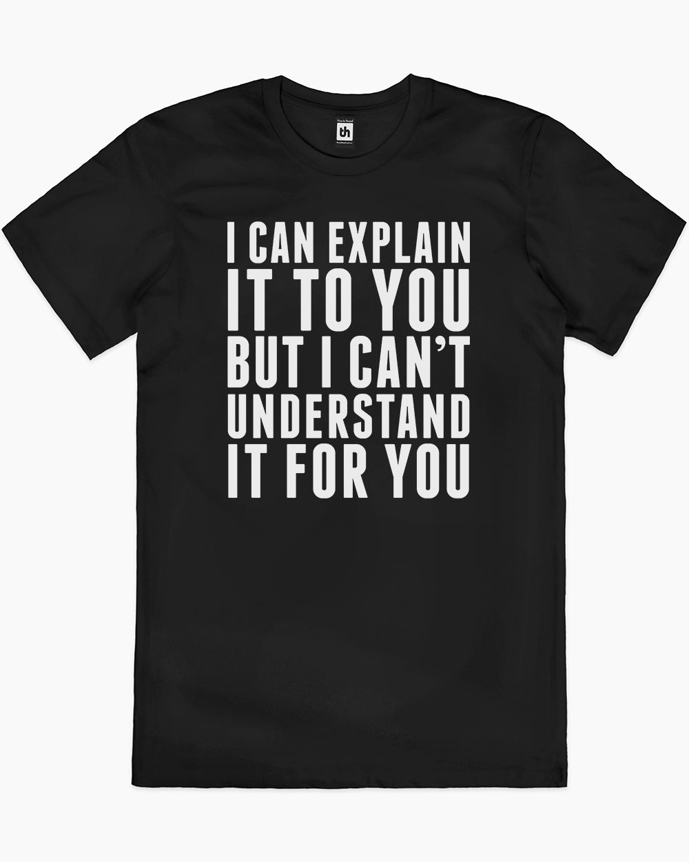 I Can Explain It T-Shirt