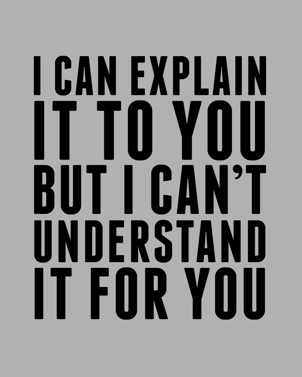 I Can Explain It T-Shirt