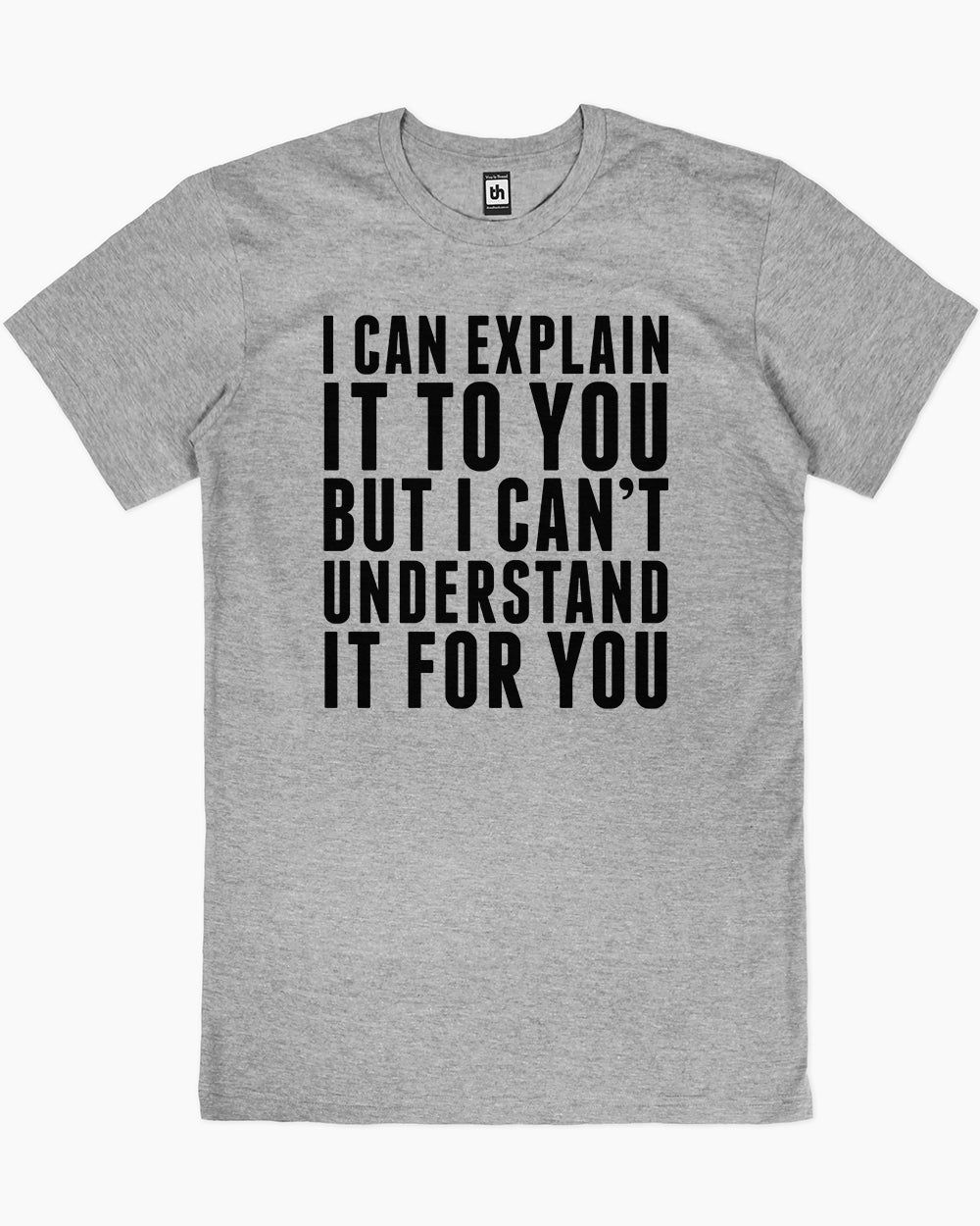 I Can Explain It T-Shirt