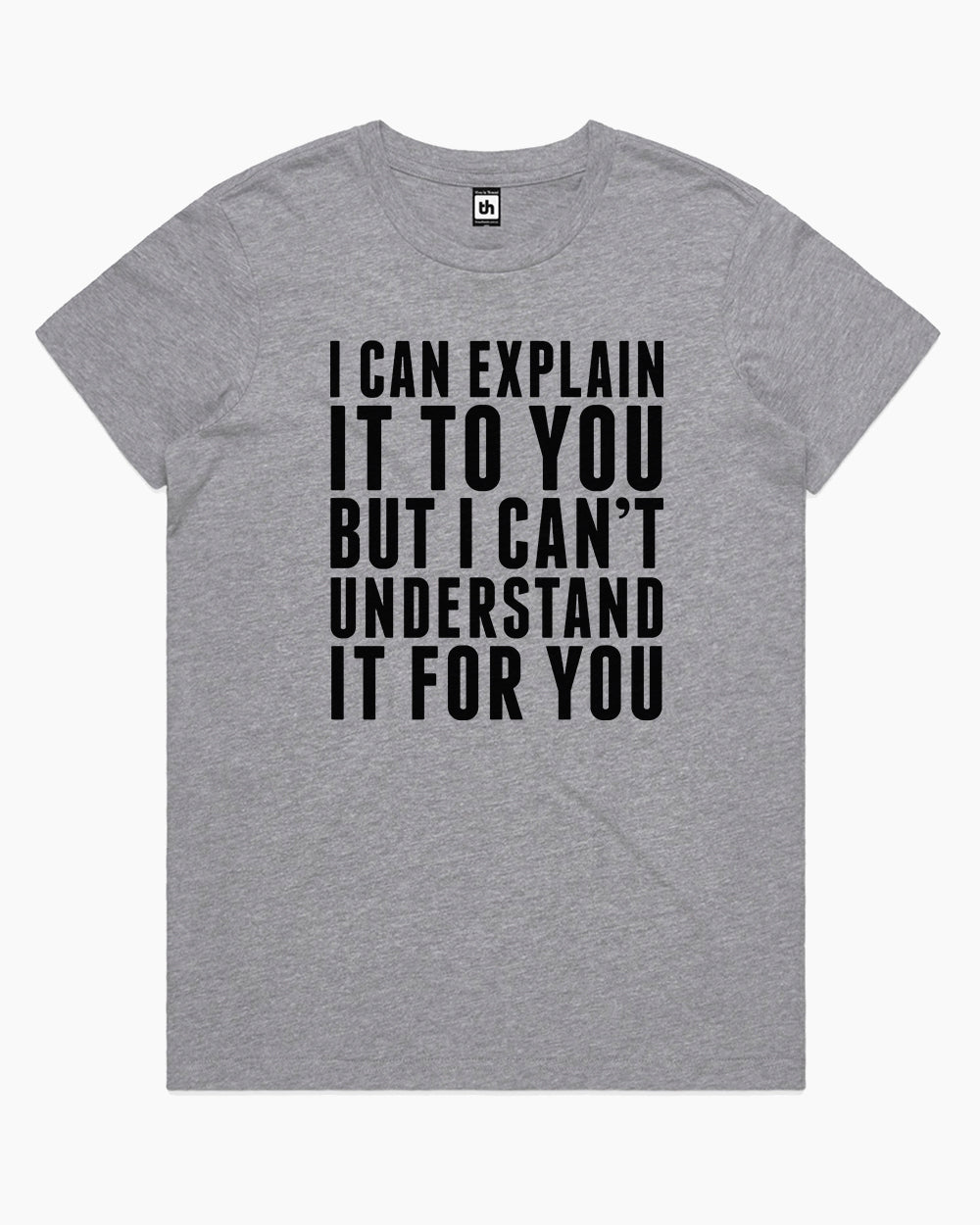 I Can Explain It T-Shirt