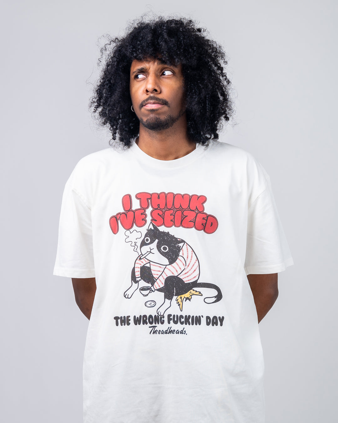 I Think I've Seized The Wrong Day T-Shirt