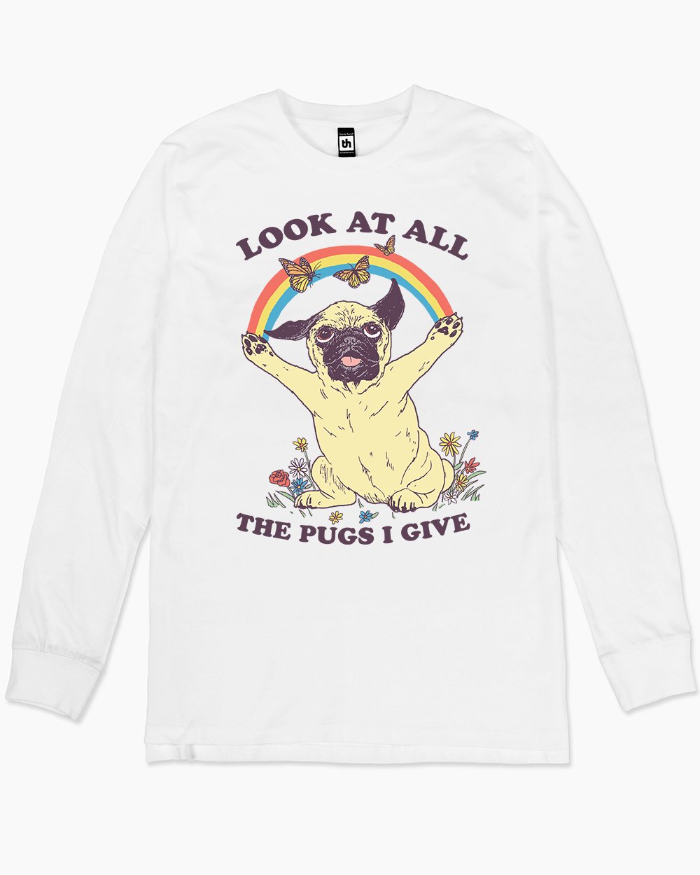 All the Pugs I Give Long Sleeve