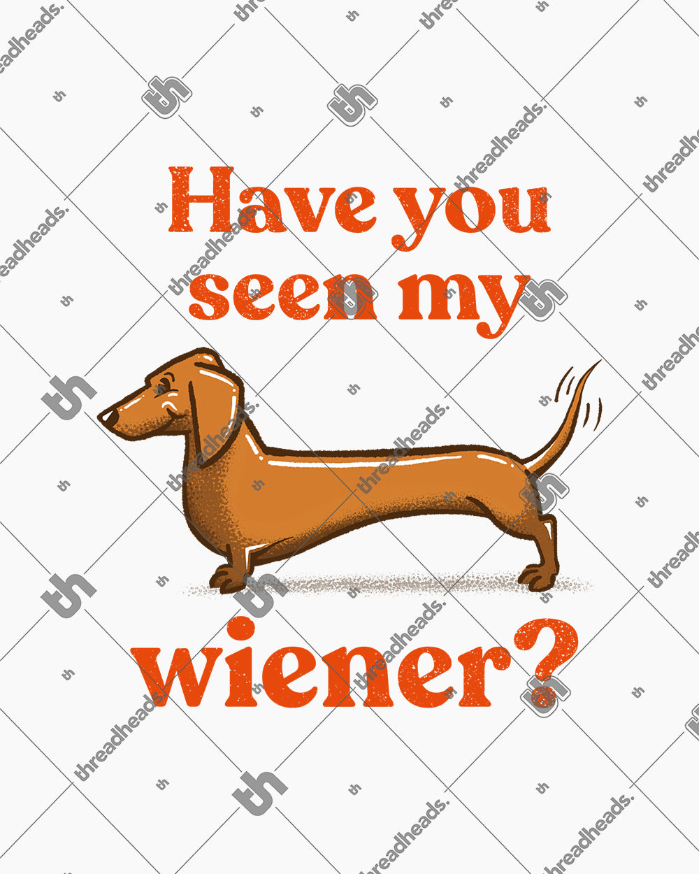 Have You Seen My Wiener? T-Shirt