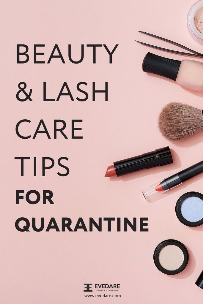 Beauty and Lash Care Tips for Quarantine