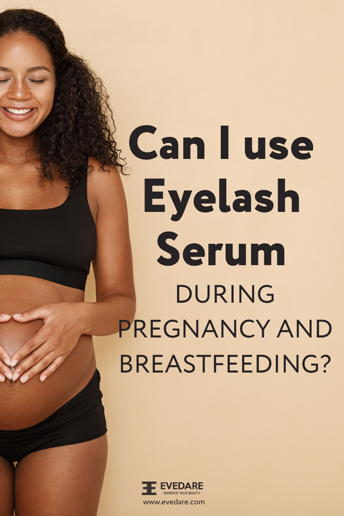 Can I Use Lash Serum When Pregnant or Breastfeeding?