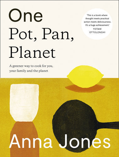Book cover of One Pot, Pan, Planet: A Greener Way to Cook for You, Your Family and the Planet By: Anna Jones