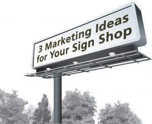 Marketing Ideas for Your Sign Shop