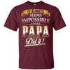 It Always Seems Impossible Until Papa Did It Shirt Fathers Day Present BigProStore