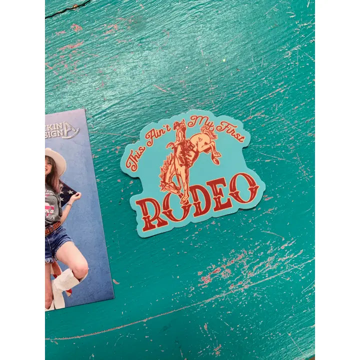 Ain't My First Rodeo Sticker