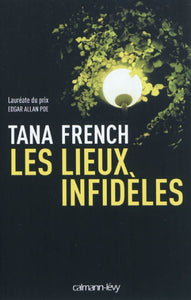FRENCH, Tana: Les lieux infidèles