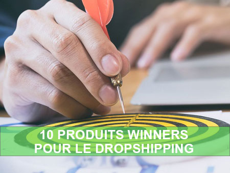 10 produits winners pour le dropshipping en 2020