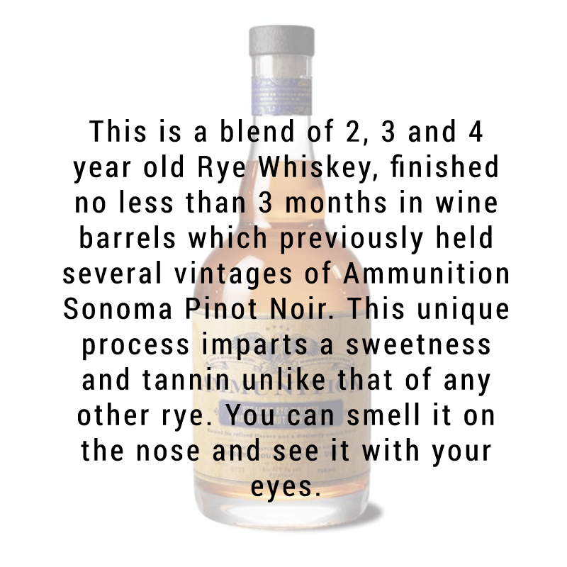 Ammunition Rye Whiskey finished in Pinot Noir Barrels 750mL