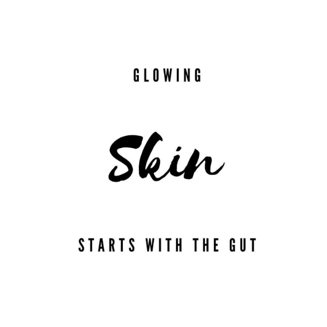 Glowing Skin starts with the gut