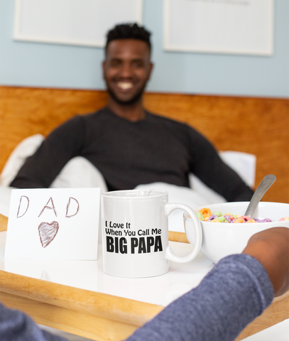 I love It When You Call Me -BIG PAPA White Mug