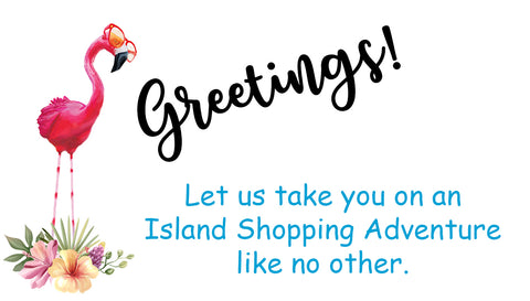Greetings from your favorite island shopping adventure Funky Flamingo Gift Shop-Specialty Shop