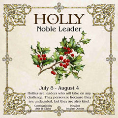 Celtic Tree Zodiac - HOLLY, The Noble Leader July 8-August 4