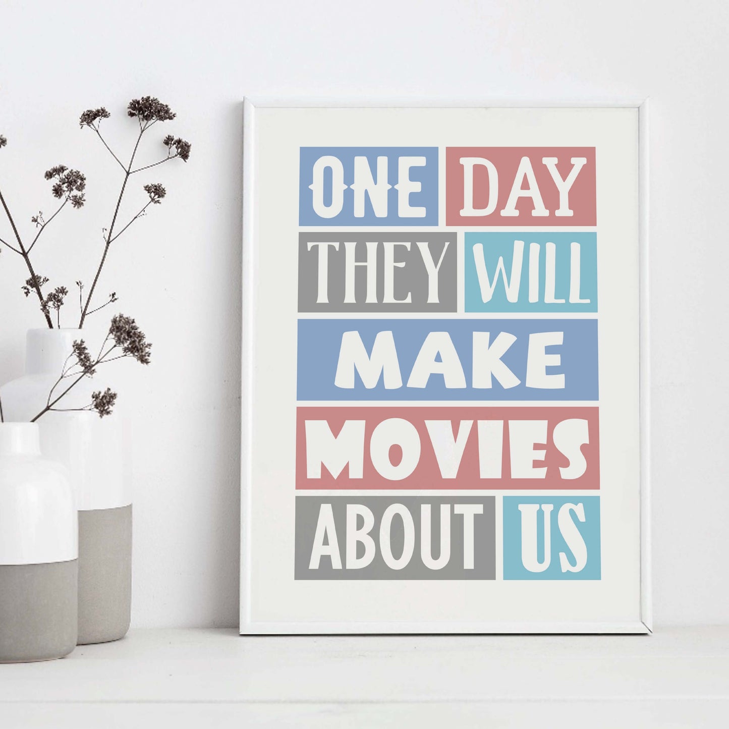 Romantic wall art with the quote "One Day They Will Make Movies About Us" by SixElevenCreations Product Code SEP0021A4