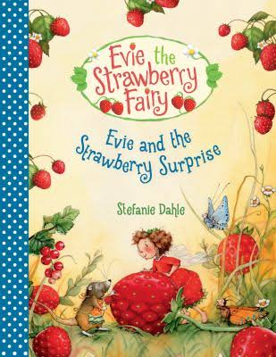 Evie + the Strawberry Surprise by Stefanie Dahle